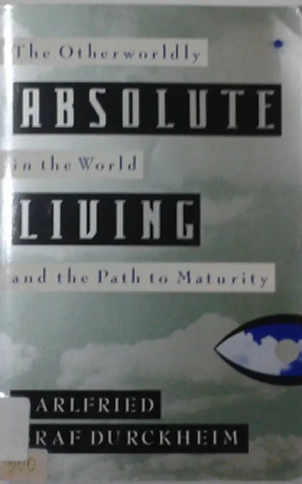Cover — Absolute Living, The Otherworldly In The World And The Path To Maturity